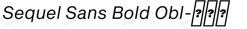 Sequel Sans Bold Obl字体转换 Sequel Sans Bold Obl字体转换